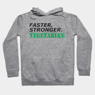 Vegetarian - Faster Stronger Vegetarian Hoodie